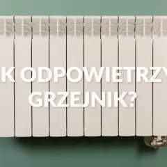 Jak odpowietrzyć grzejnik aluminiowy? Prosty poradnik krok po kroku